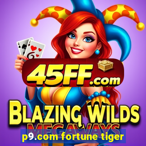 p9.com fortune tiger